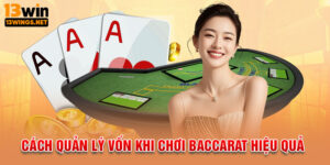 Cách Quản Lý Vốn Khi Chơi Baccarat Hiệu Quả T7/2025