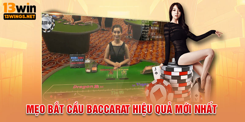 Mẹo bắt cầu baccarat hiệu quả mới nhất